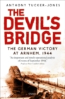 Image for The devil&#39;s bridge  : the German victory at Arnhem, 1944