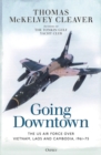 Image for Going downtown  : the US Air Force over Vietnam, Laos and Cambodia, 1961-75