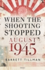 Image for When the shooting stopped: August 1945