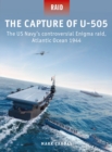 Image for The capture of U-505: the US Navy&#39;s controversial Enigma raid, Atlantic Ocean 1944