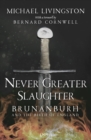 Image for Never greater slaughter: Brunanburh and the birth of England