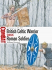 Image for British Celtic Warrior Vs Roman Soldier: Britannia AD 43-105