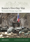 Image for Russia&#39;s Five-Day War: the invasion of Georgia, August 2008