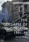 Image for The collapse of Yugoslavia 1991-99