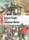 Image for Teutonic Knight vs Lithuanian Warrior: The Lithuanian Crusade 1283 1435