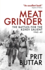 Image for Meat Grinder  : the battles for the Rzhev Salient, 1942-43