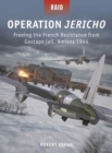 Image for Operation Jericho: Freeing the French Resistance from Gestapo Jail, Amiens 1944