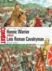 Image for Hunnic warrior vs Late Roman cavalryman: Attila&#39;s wars, AD 440-53