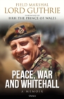 Image for Peace, war and Whitehall: a memoir