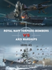 Image for Royal Navy torpedo-bombers vs Axis warships: 1939-45 : 124