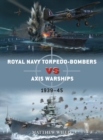 Image for Royal Navy torpedo-bombers vs Axis warships  : 1939-45