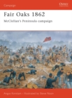 Image for Fair Oaks 1862: McClellan&#39;s Peninsula campaign