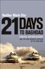 Image for 21 Days to Baghdad: General Buford Blount and the 3rd Infantry Division in the Iraq War