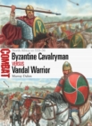 Image for Byzantine cavalryman vs Vandal warrior  : North Africa AD 533-36
