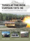 Image for Tanks at the Iron Curtain 1975–90