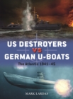 Image for US destroyers vs German U-boats: the Atlantic 1941-45