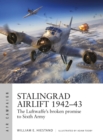 Image for Stalingrad airlift 1942-43  : the Luftwaffe&#39;s broken promise to Sixth Army