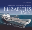 Image for Elizabeth&#39;s Navy: Seventy Years of the Postwar Royal Navy