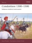 Image for Condottiere, 1300-1500: Infamous Medieval Mercenaries
