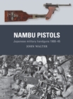 Image for Nambu Pistols: Japanese Military Handguns 1900-45