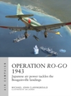 Image for Operation Ro-Go 1943: Japanese air power tackles the Bougainville landings