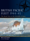 Image for British Pacific Fleet 1944 45: The Royal Navy in the Downfall of Japan