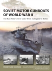 Image for Soviet motor gunboats of World War II  : the Red Army&#39;s &#39;river tanks&#39; from Stalingrad to Berlin