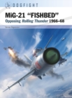 Image for MiG-21 &quot;Fishbed&quot;  : opposing Rolling Thunder 1966-68