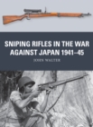 Image for Sniping Rifles in the War Against Japan 1941 45