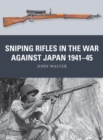 Image for Sniping Rifles in the War Against Japan 1941 45