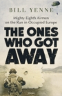 Image for The ones who got away  : mighty Eighth Airmen on the run in occupied Europe