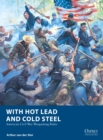 Image for With Hot Lead and Cold Steel: American Civil War Wargaming Rules