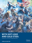 Image for With hot lead and cold steel  : American Civil War wargaming rules