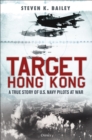 Image for Target Hong Kong: A True Story of U.S. Navy Pilots at War