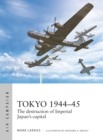 Image for Tokyo 1944 45: The Destruction of Imperial Japan&#39;s Capital