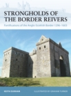 Image for Strongholds of the Border Reivers: Fortifications of the Anglo-Scottish Border, 1296-1603 : 70