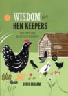 Image for Wisdom for hen keepers  : 500 tips for keeping chickens