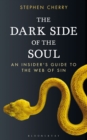 Image for The dark side of the soul  : an insider&#39;s guide to the web of sin