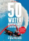 Image for 50 water adventures to do before you die