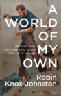 Image for A world of my own: the first ever non-stop solo round the world voyage