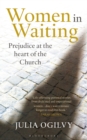 Image for Women in waiting: prejudice at the heart of the church