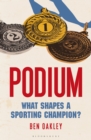 Image for Podium  : what shapes a sporting champion?
