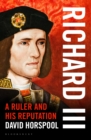 Image for Richard III  : a ruler and his reputation