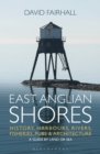 Image for East Anglian shores  : history, harbours, rivers, fisheries, pubs and architecture