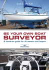 Image for Be your own boat surveyor: a hands-on guide for all owners and buyers