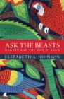 Image for Ask the beasts  : Darwin and the god of love