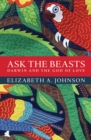 Image for Ask the beasts: Darwin and the god of love