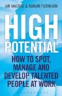 Image for High potential: how to spot, manage and develop talented people at work