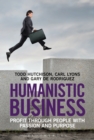 Image for Humanistic business: profit through people with passion and purpose