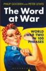 Image for The word at war  : World War Two in 100 phrases